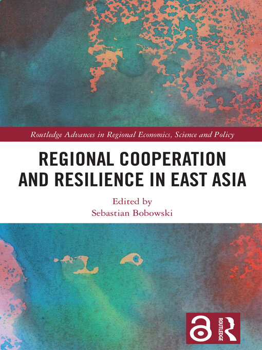 Title details for Regional Cooperation and Resilience in East Asia by Sebastian Bobowski - Available